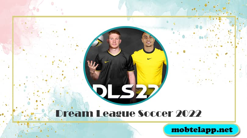 تحميل لعبة دريم ليج Dream League Soccer 2022‏ للاندرويد أخر اصدار