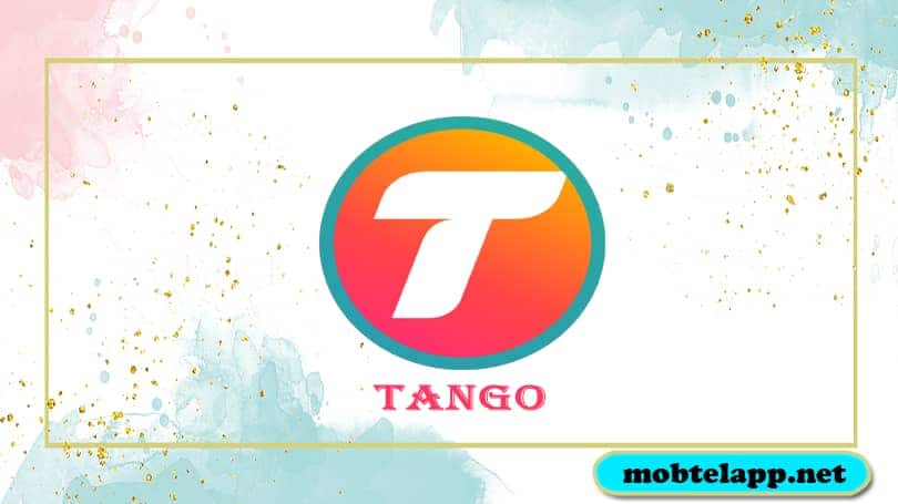 تحميل تطبيق تانجو لايف Tango Live للاندرويد مجانا أحدث اصدار