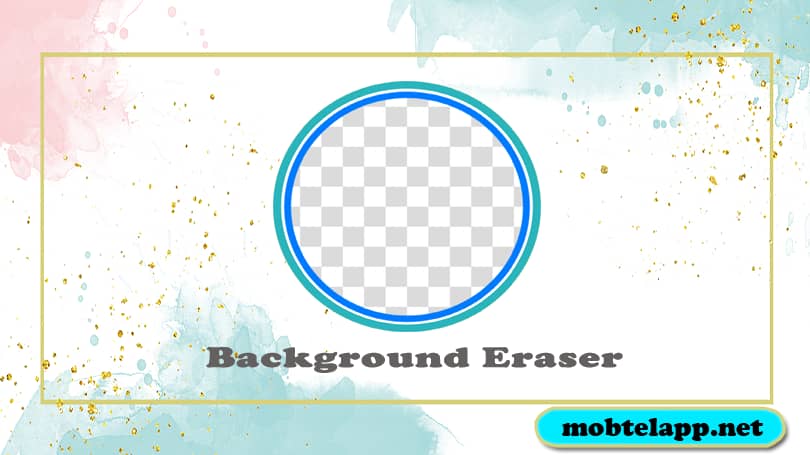 تحميل برنامج ممحاة الخلفية Background Eraser للاندرويد لازالة خلفيه الصور