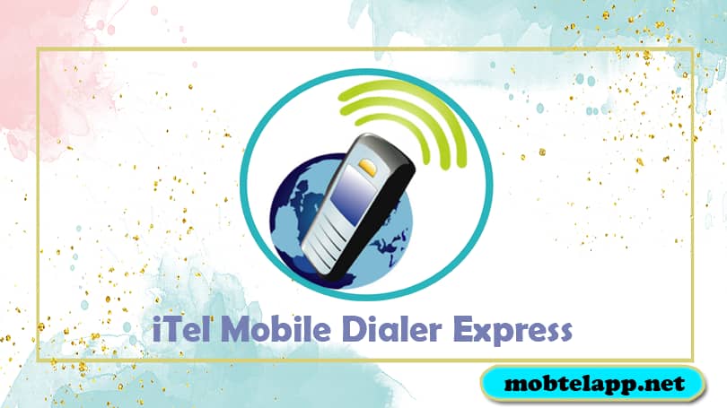 تحميل برنامج iTel Mobile Dialer Express اخر اصدار للاندرويد مجانا