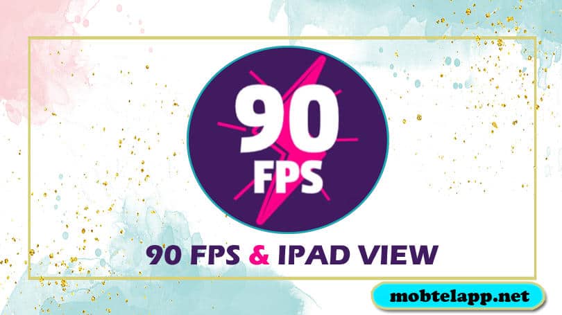 تحميل تطبيق 90 FPS & IPAD VIEW للاندرويد لتحسين تجربة الألعاب بالهواتف